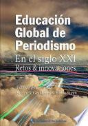 Educacion Global de Periodismo En El Siglo XXI