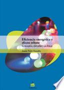 Eficiencia energ_tica y efecto rebote. Conceptos, m_todos y polÕticas