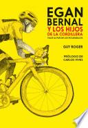 Egan Bernal y los hijos de la cordillera