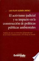 El activismo judicial y su impacto en la construcción de políticas públicas ambientales. Análisis de caso en el derecho jurisprudencial de la corte constitucional y el Consejo de Estado