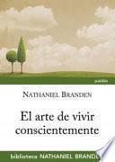 El arte de vivir conscientemente : vida cotidiana y autoconciencia