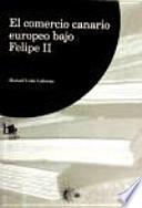 El comercio canario europeo bajo Felipe II