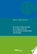 El control internacional de la aplicación de los acuerdos ambientales universales