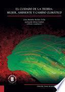 El cuidado de la tierra: mujer, ambiente y cambio climático