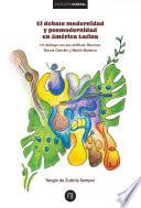 El debate modernidad y posmodernidad en América Latina : Un diálogo con sus artífices: : Brunner,García Canclini y Martín-Barbero