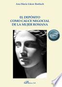 El depósito como cauce negocial de la mujer romana .