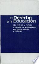 El derecho a la educación de niños y niñas en situación de desplazamiento y de extrema pobreza en Colombia