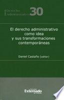 El derecho administrativo como idea y sus transformaciones contemporáneas