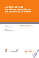 El derecho al olvido digital como remedio frente a la hipermnesia de internet