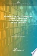 El devenir de las civilizaciones: interacciones entre el entorno humano, natural y cultural