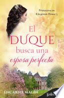 El duque busca una esposa perfecta (Primavera en Kingeston House 5)