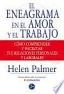 El eneagrama en el amor y en el trabajo : cómo comprender y facilitar tus relaciones personales y laborales