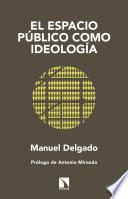 El espacio público como ideología