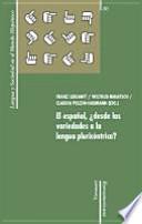 El español, ¿desde las variedades a la lengua pluricéntrica?