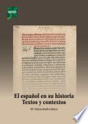 EL ESPAÑOL EN SU HISTORIA. TEXTOS Y CONTEXTOS