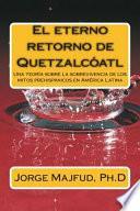 El Eterno Retorno de Quetzalcátl