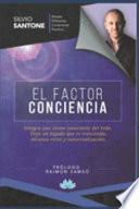 El Factor Conciencia: Integra una visión consciente del Todo. Deja un legado que te trascienda. Alcanza éxito y autorrealización. Prólogo de