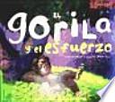 El gorila y el esfuerzo / The gorilla and the effort