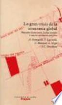 El gran crisis de la economía global : mercados financieros, luchas sociales y nuevos escenarios políticos