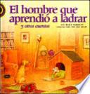 El hombre que aprendió a ladrar y otros cuentos