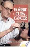 El hombre que cura el cáncer