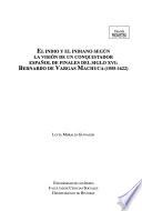 El indio y el indiano según la visión de un conquistador español de finales del siglo XVI, Bernardo de Vargas Machuca, 1555-1622