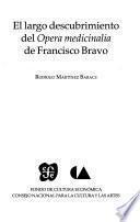 El largo descubrimiento del Opera medicinalia de Francisco Bravo