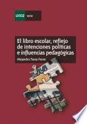 El Libro Escolar, Reflejo de Intenciones Políticas E Influencias Pedagógicas