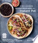 El libro esencial de recetas mexicanas para Instant Pot