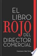 El Libro Rojo del Director Comercial: 33 Pasos Para El Perfeccionamiento Comercial de Las Empresas