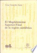 El Magdaleniense Superior-Final de la región cantábrica