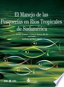 El Manejo de Las Pesquerías en Los Ríos Tropicales de Sudamérica