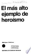 El más alto ejemplo de heroísmo