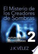 El Misterio de los Creadores de Sombras, parte 2 de 6