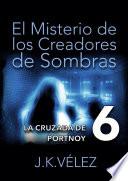 El Misterio de los Creadores de Sombras, parte 6 de 6 (final)