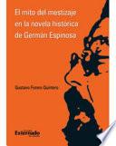 El mito del mestizaje en la novela histórica de Germán Espinosa