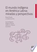 El mundo indígena en América Latina: miradas y perspectivas