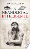 El neandertal inteligente