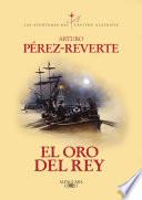 El oro del rey (Las aventuras del capitán Alatriste 4)