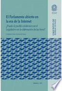 El Parlamento Abierto em la era de la Internet: ¿Puede el Pueblo Colaborar com el Legislativo em la Elaboración de las Leyes?
