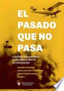 El pasado que no pasa. La Guerra Civil Española a los ochenta años de su finalización