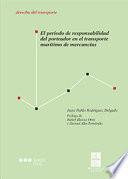 El periodo de responsabilidad del porteador en el transporte marítimo de mercancías