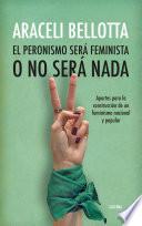 El peronismo será feminista o no será nada