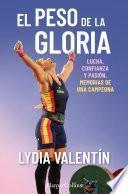 El peso de la gloria. Lucha, esfuerzo y pasión: memorias de una campeona