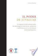 El poder de (e)valuar. La producción monetaria de jerarquías sociales, morales y estéticas en la sociedad contemporánea