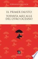 El primer Fausto / Todavía más allá del otro océano