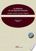 El problema de los derechos humanos. Historia, filosofía, política y derecho