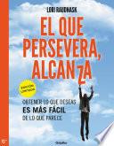 El que persevera alcanza