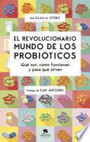 El revolucionario mundo de los probióticos