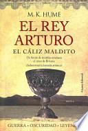 El rey Arturo : el cáliz maldito